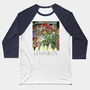 St. Basil's Cathedral, Moscow by Aristarkh Lentulov Baseball T-Shirt